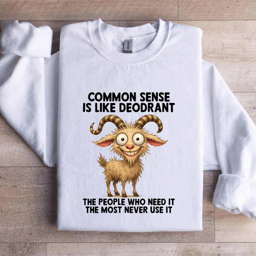 Common Sense Is Like Deodrant Sweatshirt 0