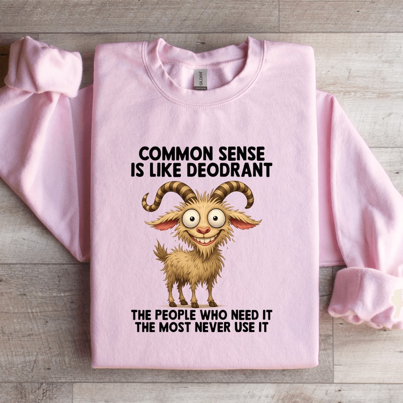 Common Sense Is Like Deodrant Sweatshirt 3