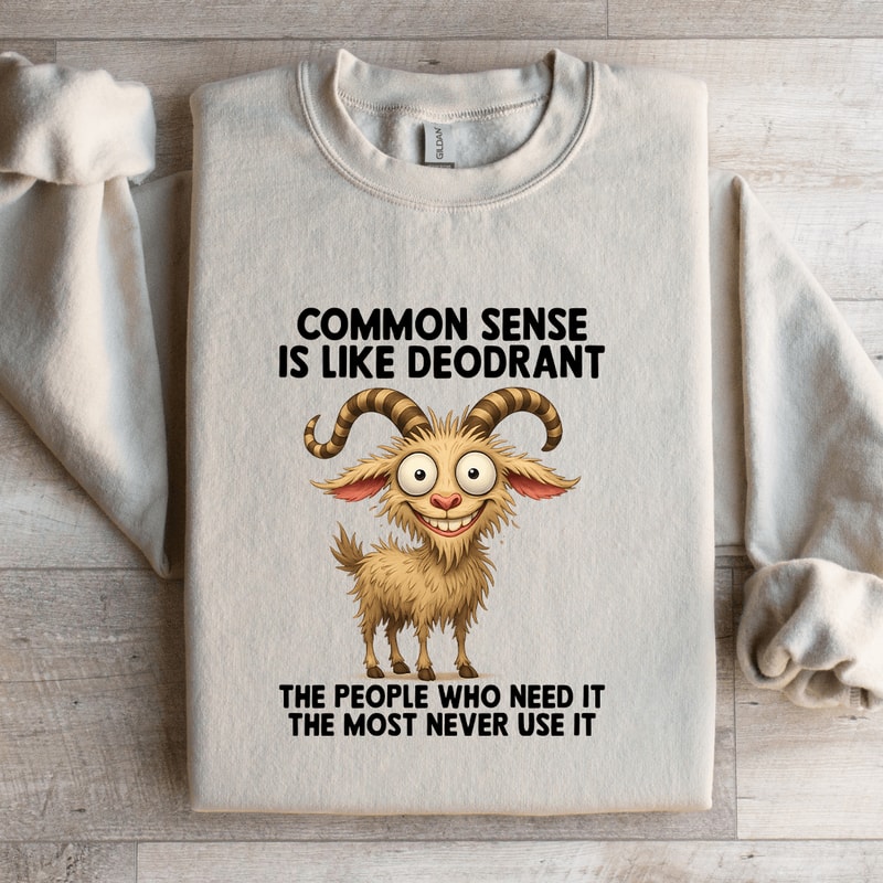 Common Sense Is Like Deodrant Sweatshirt 4