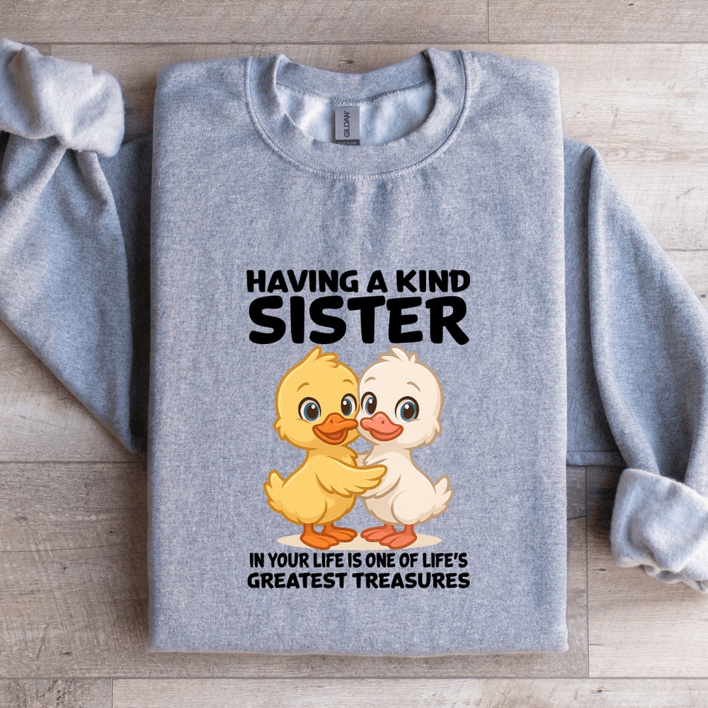 Having A Kind Sister In Your Life Is One Of Lifes Sweatshirt 2