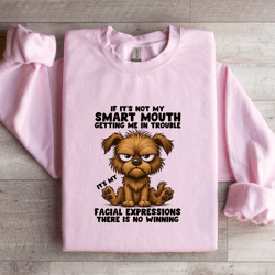 if it's not my smart mouth sweatshirt