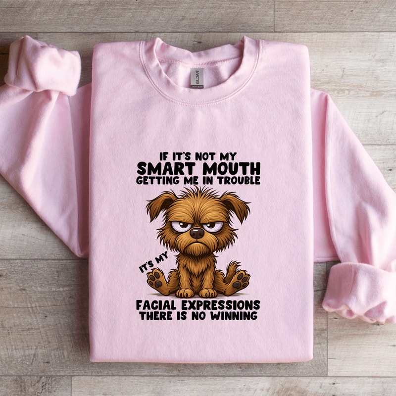 If Its Not My Smart Mouth Sweatshirt 3