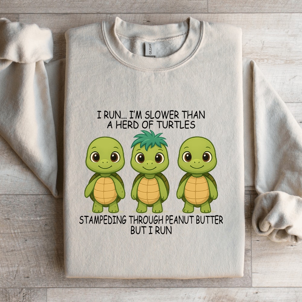 I Run Im Slower Than A Herd Of Turtles Sweatshirt 4