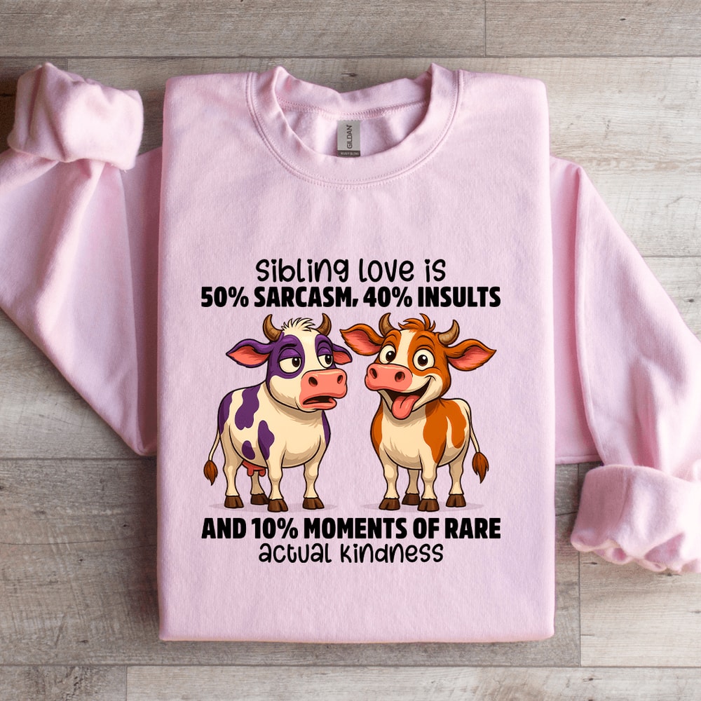 Sibling Love Is 50 Sarcasm Sweatshirt 3