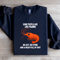 Some People Are Like Prawns No Gut No Spine Sweatshirt 1