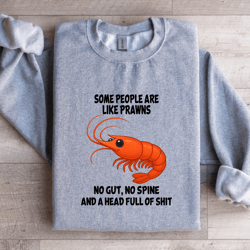 some people are like prawns no gut no spine sweatshirt
