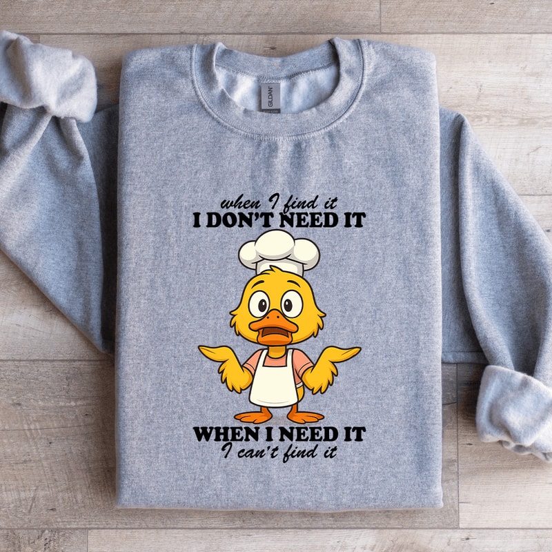 When I Find It I Dont Need It Sweatshirt 2