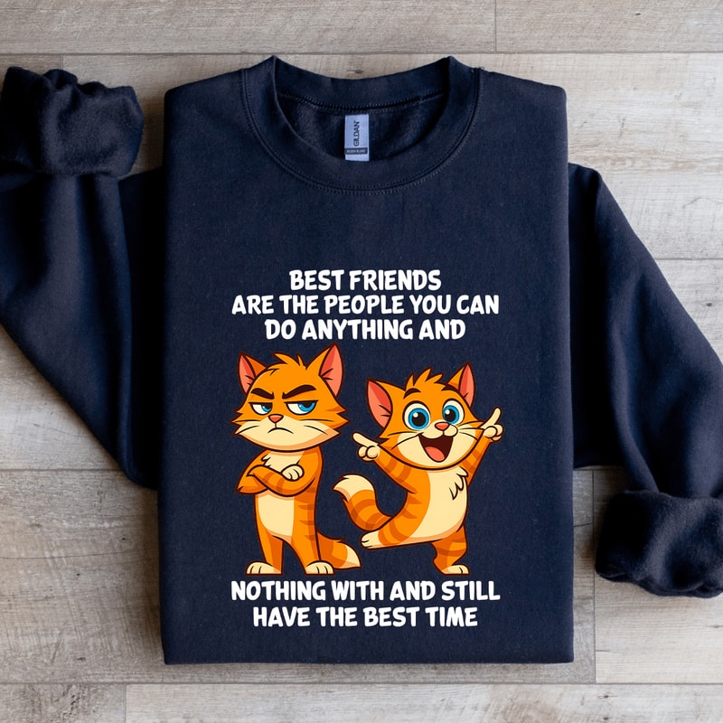 Best Friends Are The People You Can Do Anything Sweatshirt 1