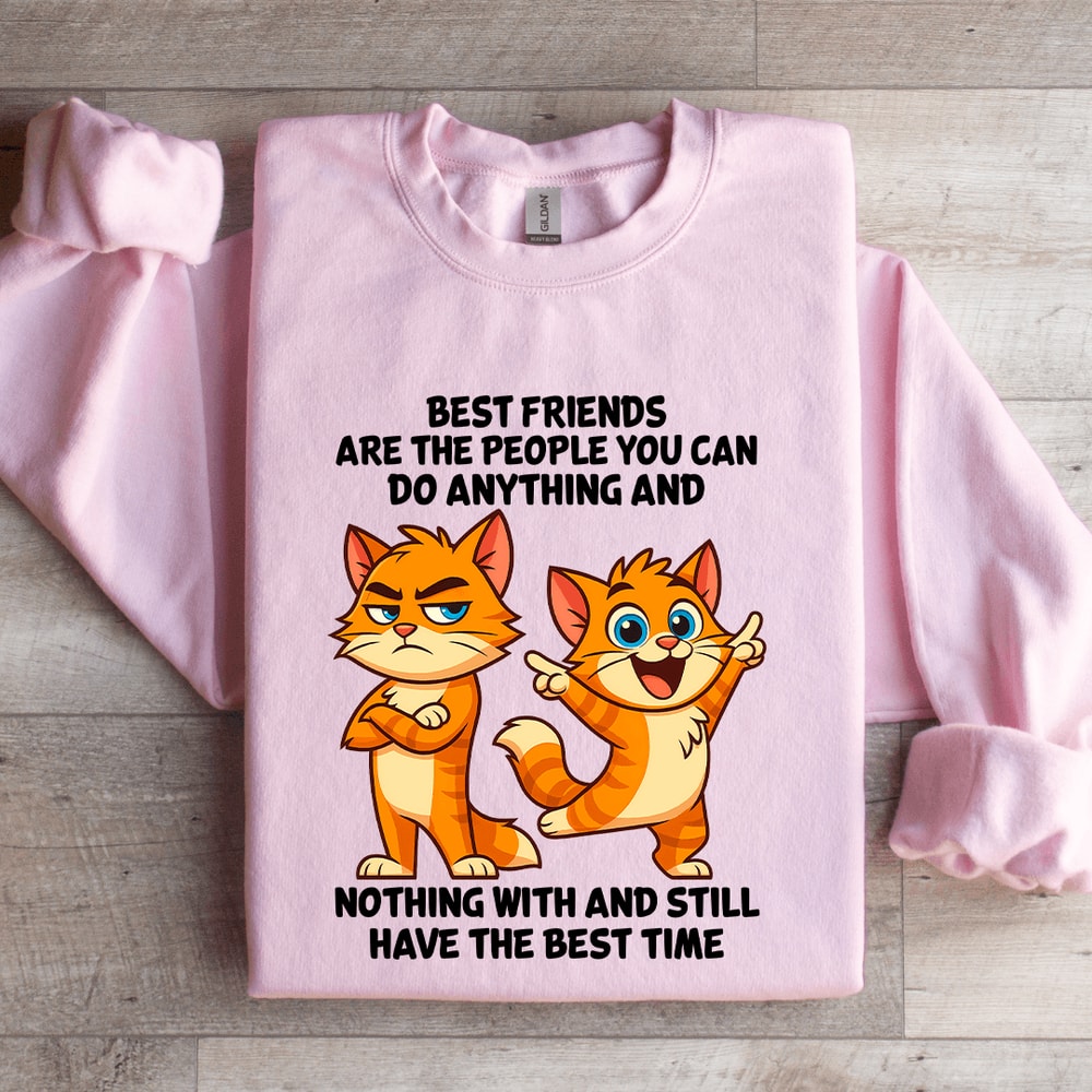 Best Friends Are The People You Can Do Anything Sweatshirt 3