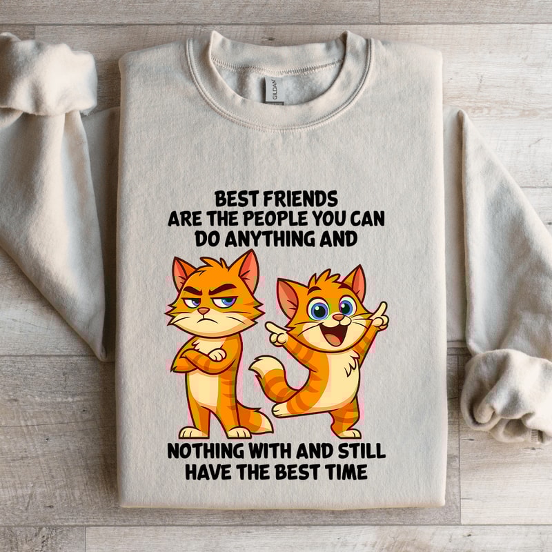 Best Friends Are The People You Can Do Anything Sweatshirt 4