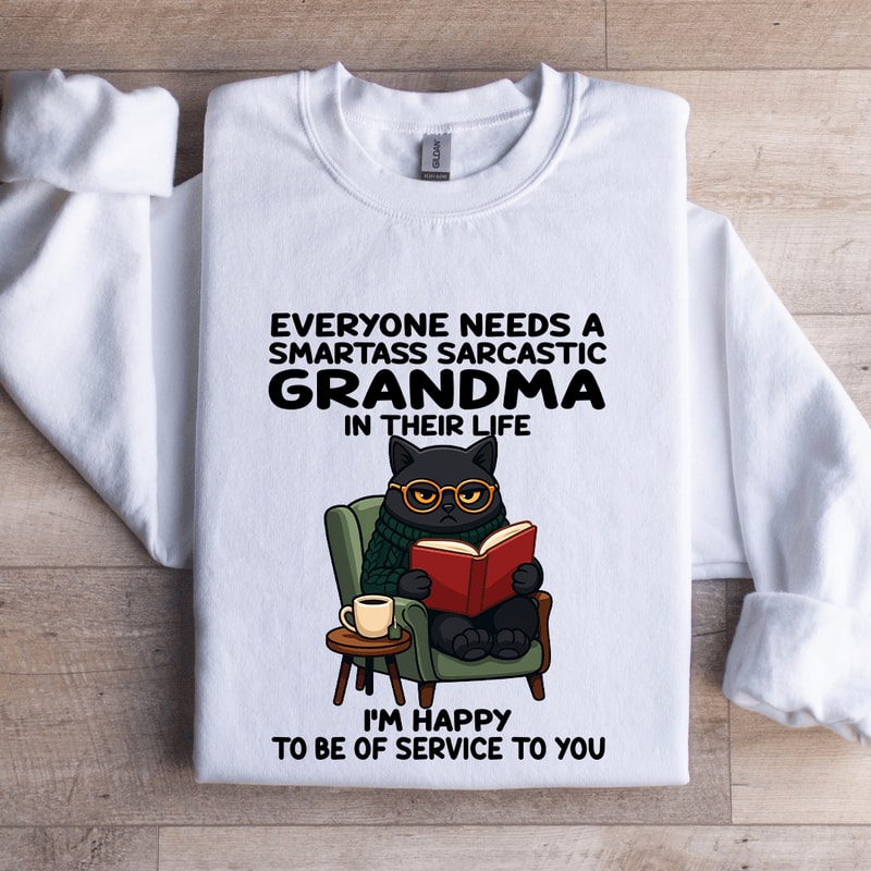 Everyone Needs A Smartass Sarcastic Sweatshirt 0
