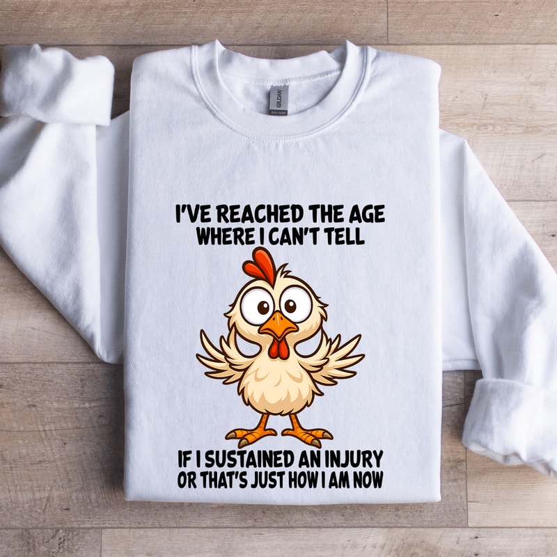 Ive Reached The Age Where I Cant Tell Sweatshirt 0