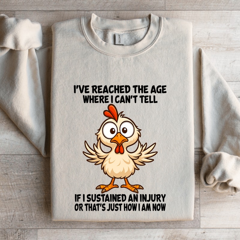Ive Reached The Age Where I Cant Tell Sweatshirt 4