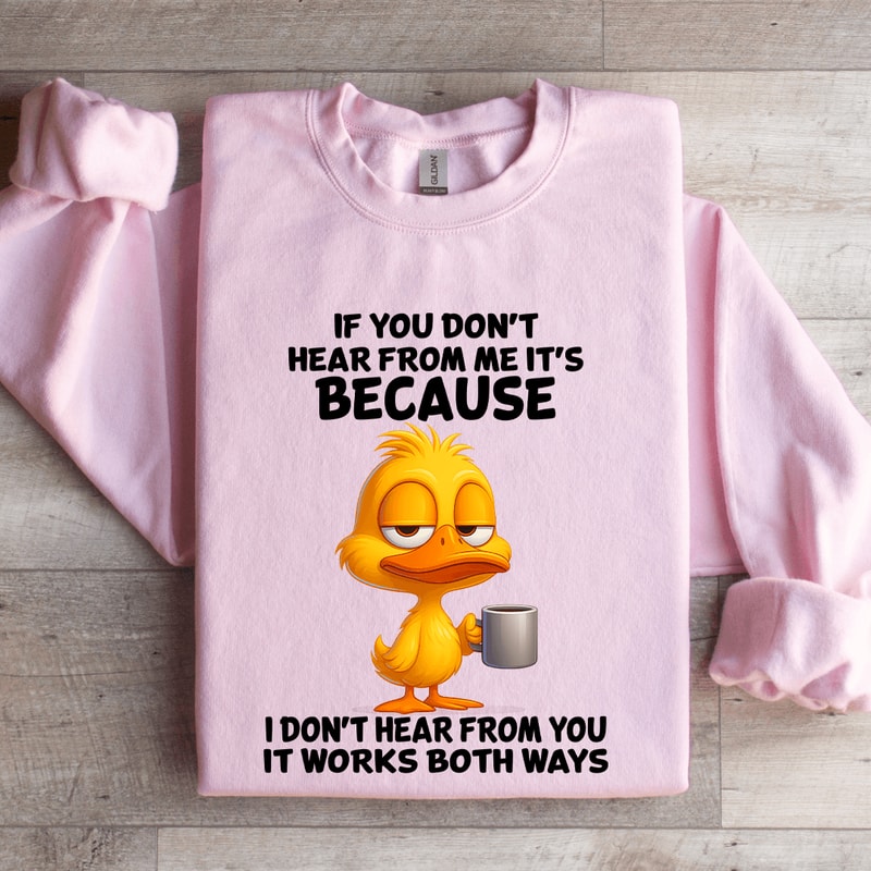 If You Dont Hear From Me Sweatshirt 3