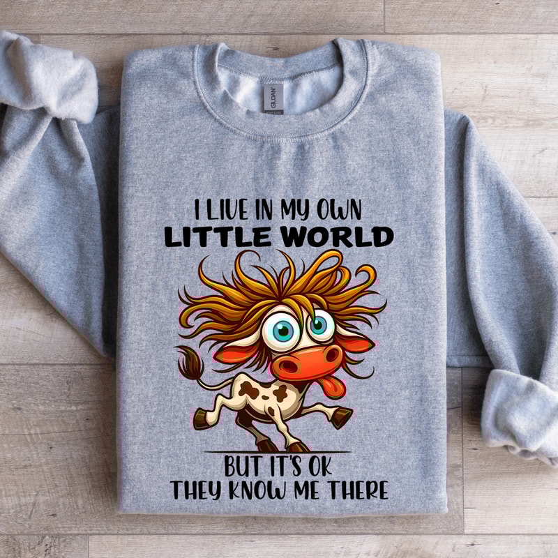 I Live In My Own Little World Sweatshirt 2