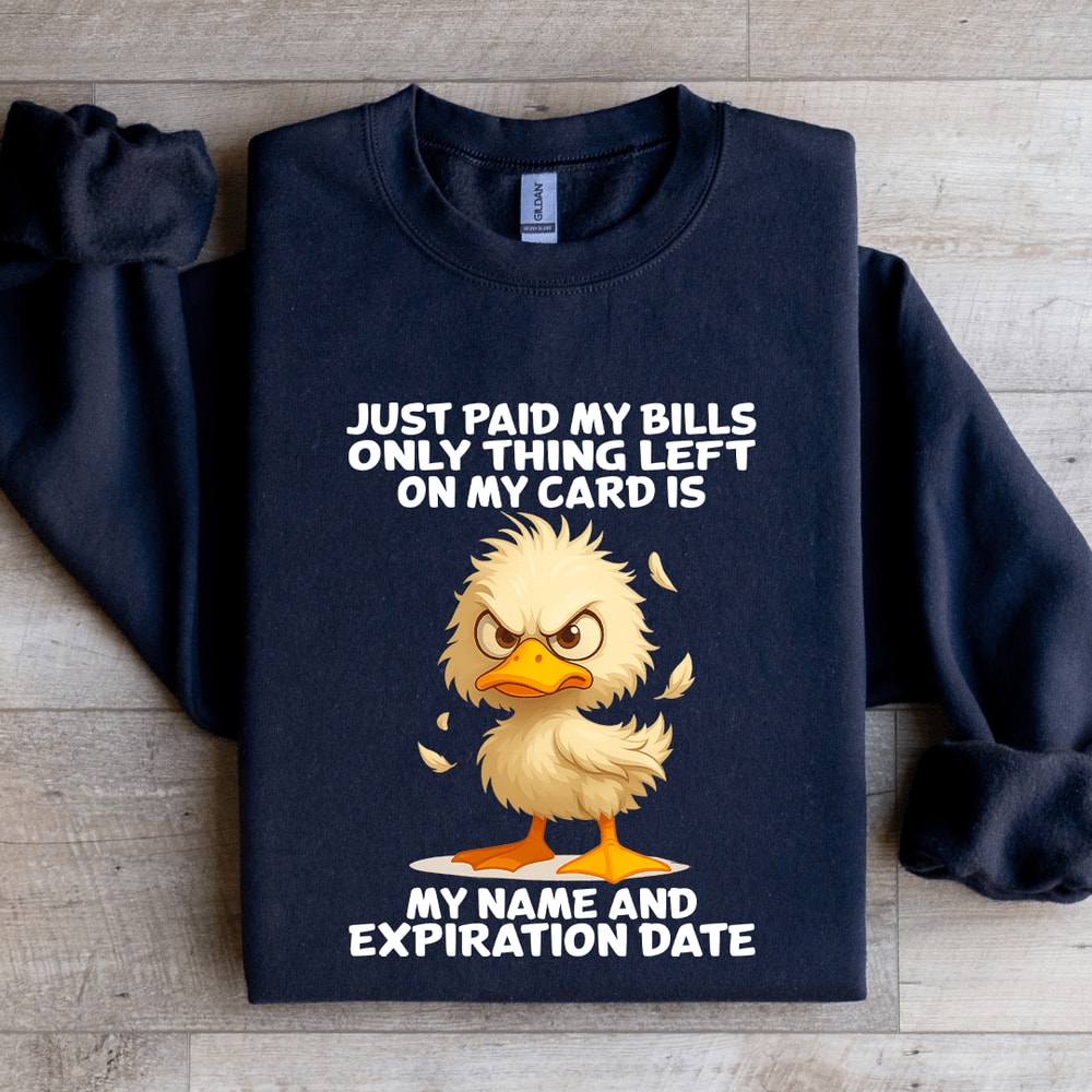 Just Paid My Bills Only Thing Left On My Card Sweatshirt 1