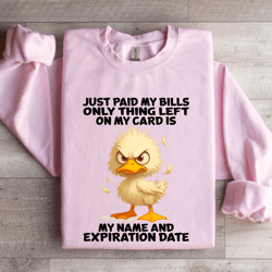 just paid my bills only thing left on my card sweatshirt
