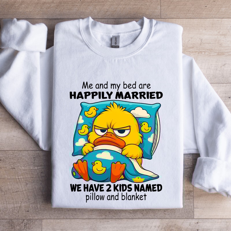 Me And Bed Are Happily Married Sweatshirt 0
