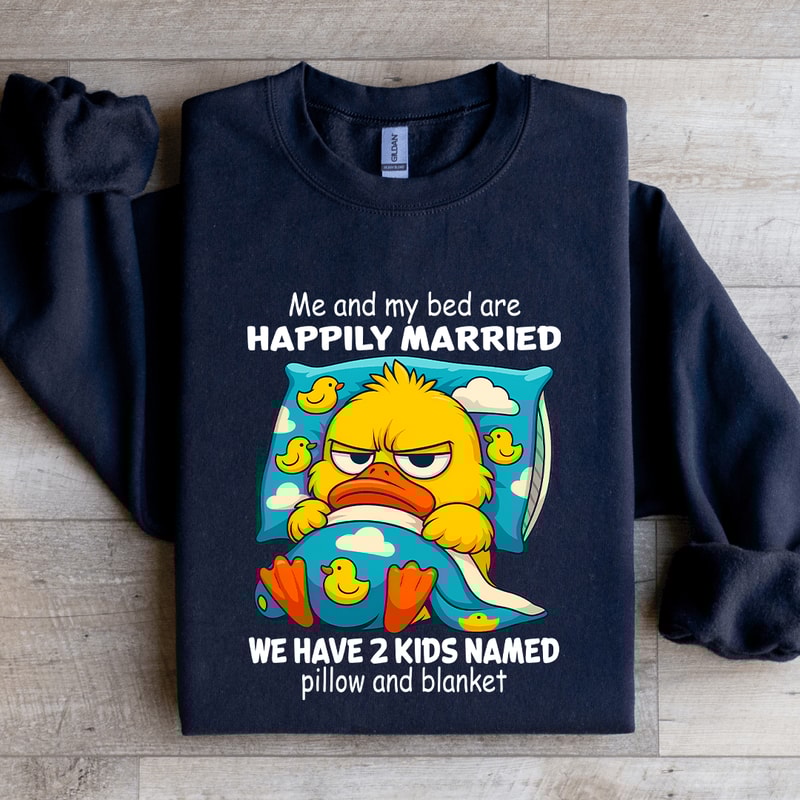 Me And Bed Are Happily Married Sweatshirt 1