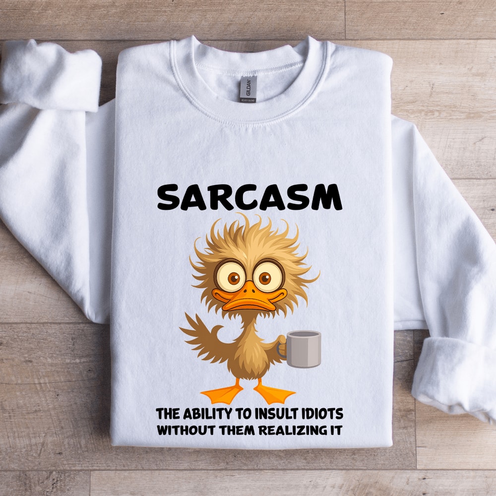 Sarcasm The Ability To Insult Idiots Sweatshirt 0