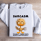 Sarcasm The Ability To Insult Idiots Sweatshirt 0