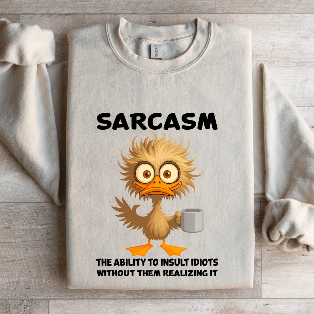 Sarcasm The Ability To Insult Idiots Sweatshirt 4