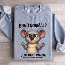 being normal i just can't imagine sweatshirt