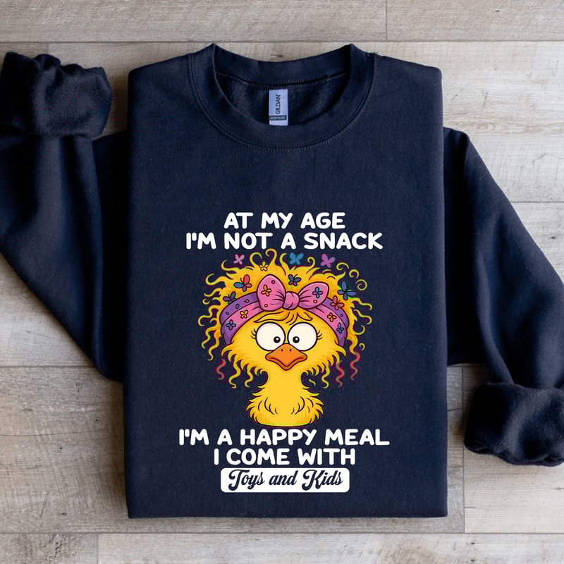 At My Age Im Not A Snack Sweatshirt 1