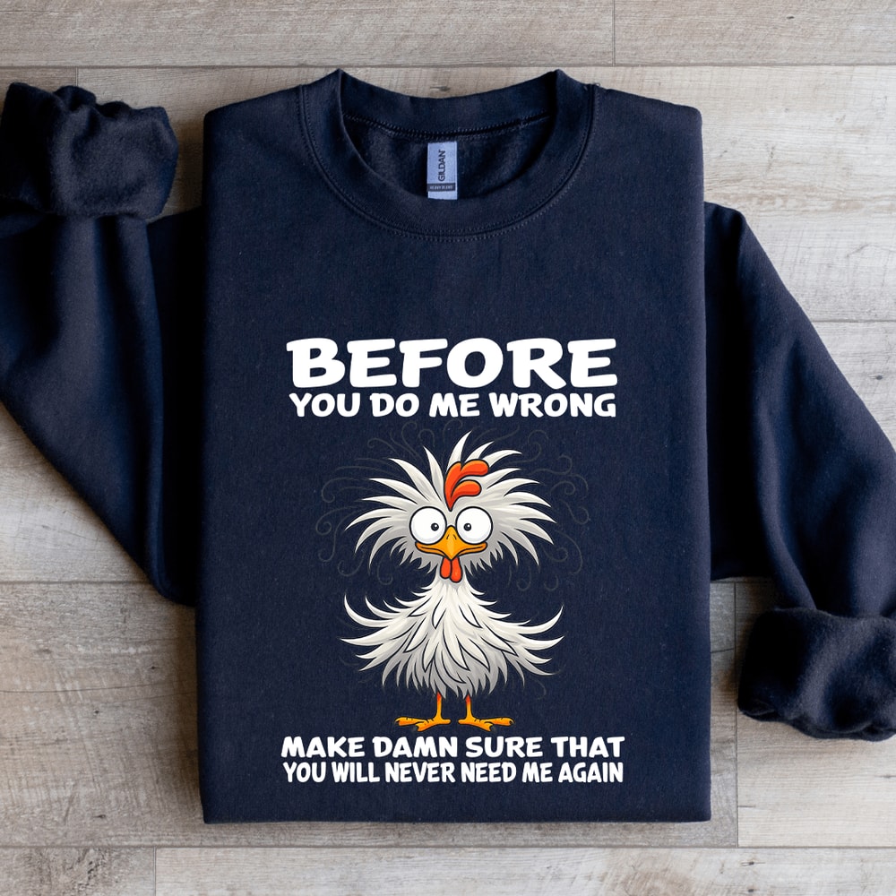 Before You Do Me Wrong Make Damn Sweatshirt 0
