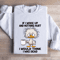 If I Woke Up And Nothing Hurt Sweatshirt 1
