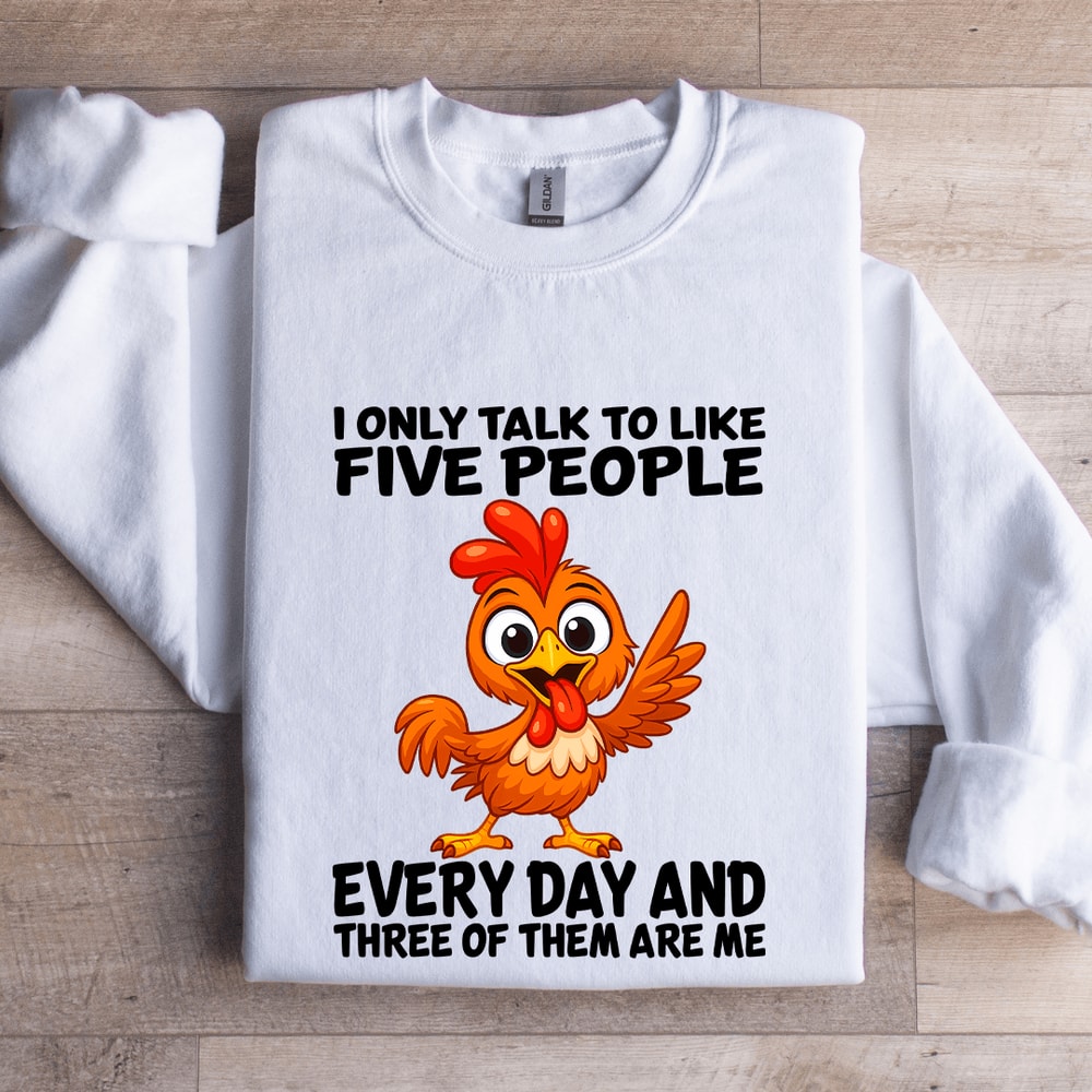 I Only Talk To Like Five People Every Day Sweatshirt 1