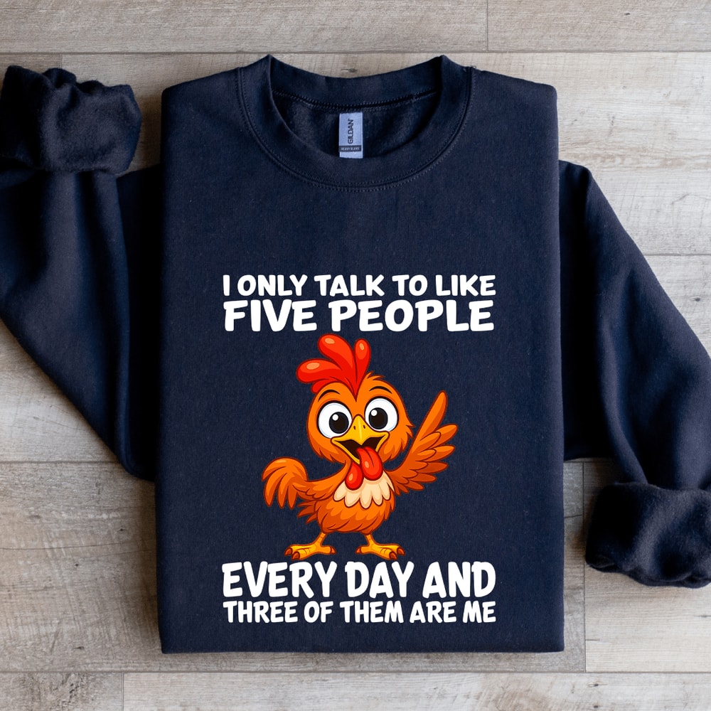 I Only Talk To Like Five People Every Day Sweatshirt 2