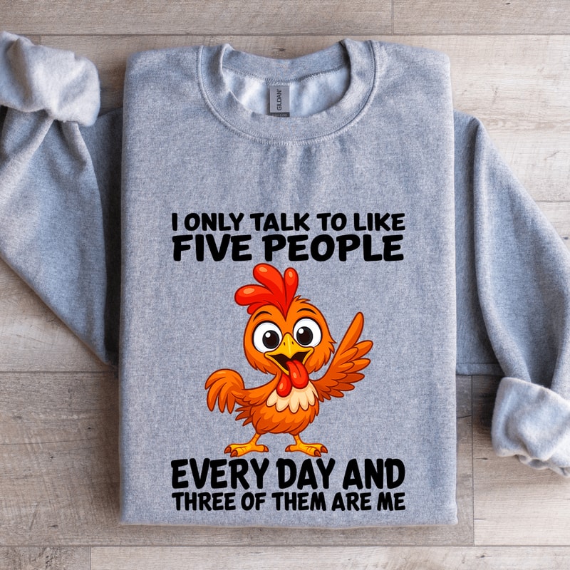 I Only Talk To Like Five People Every Day Sweatshirt 3