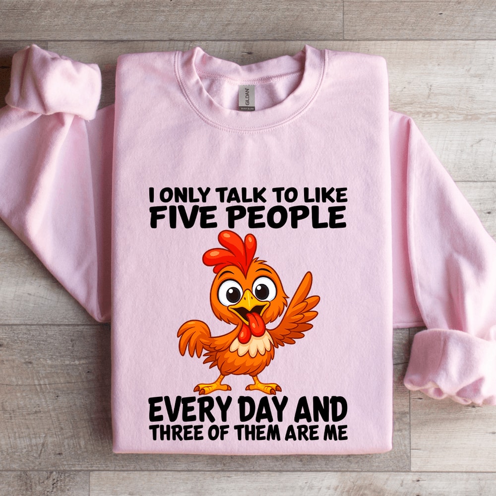 I Only Talk To Like Five People Every Day Sweatshirt 4