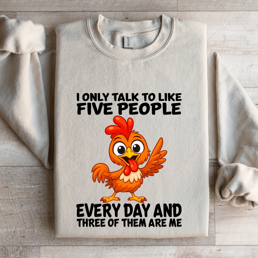 I Only Talk To Like Five People Every Day Sweatshirt 0
