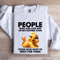 People Who Are Late Are Often Happier Sweatshirt 0