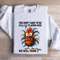 You Dont Have To Be Crazy Sweatshirt 0
