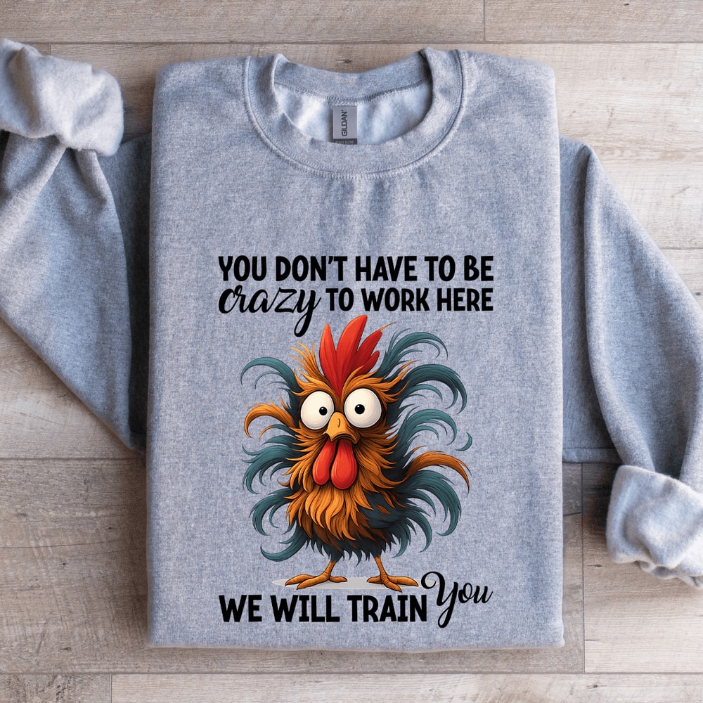 You Dont Have To Be Crazy Sweatshirt 2