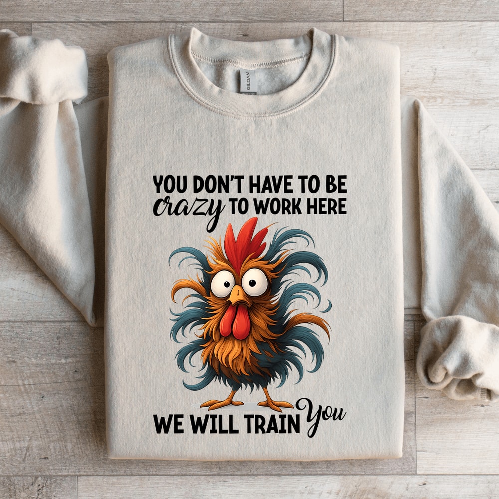 You Dont Have To Be Crazy Sweatshirt 4