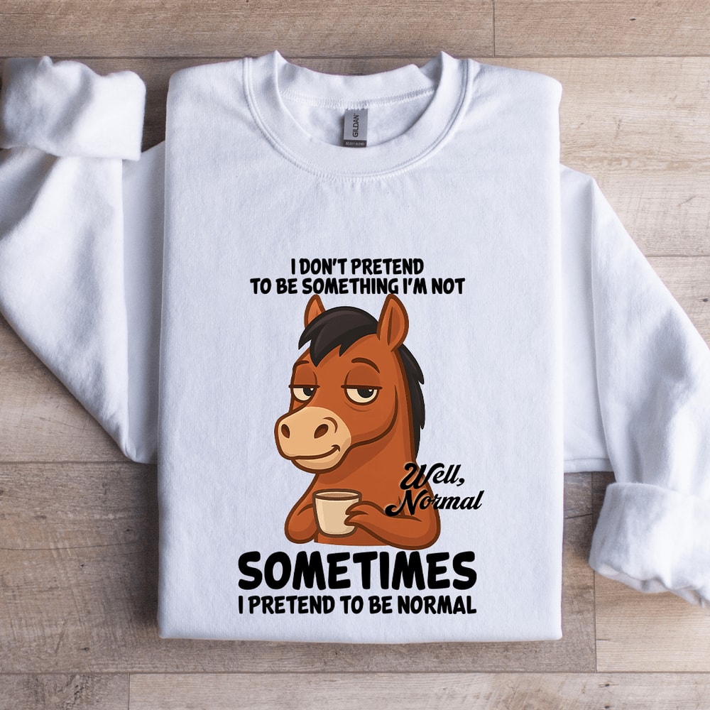 I Dont Pretend To Be Something Sweatshirt 0