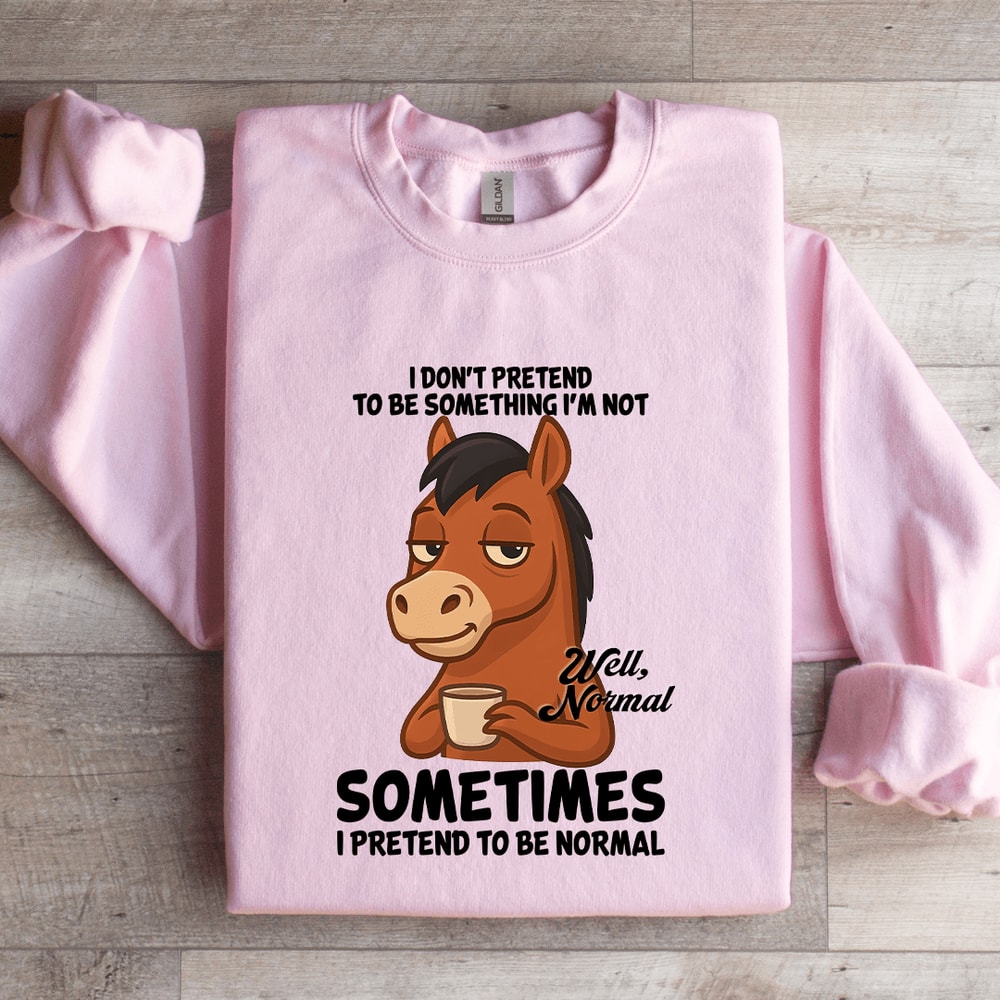 I Dont Pretend To Be Something Sweatshirt 3