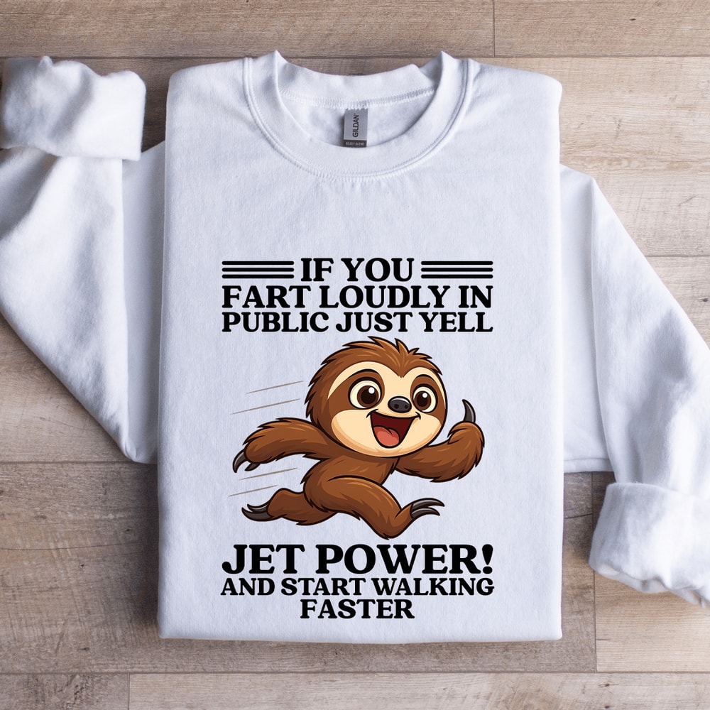 If You Fart Loudly In Public Just Yell Jet Power Sweatshirt 1