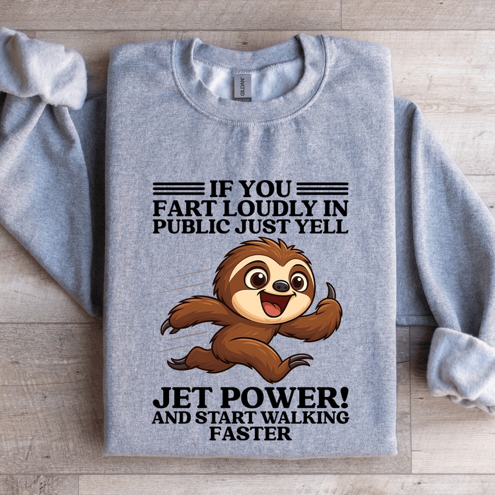 If You Fart Loudly In Public Just Yell Jet Power Sweatshirt 2