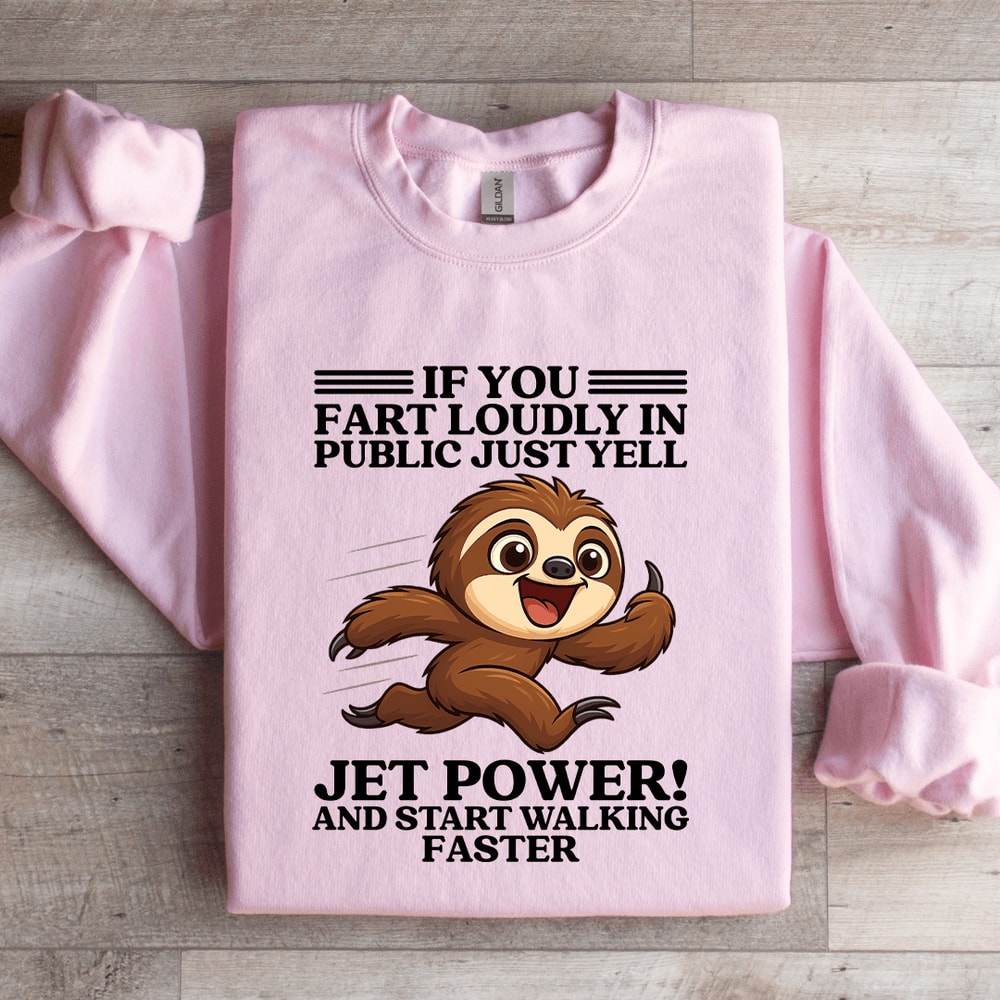 If You Fart Loudly In Public Just Yell Jet Power Sweatshirt 3