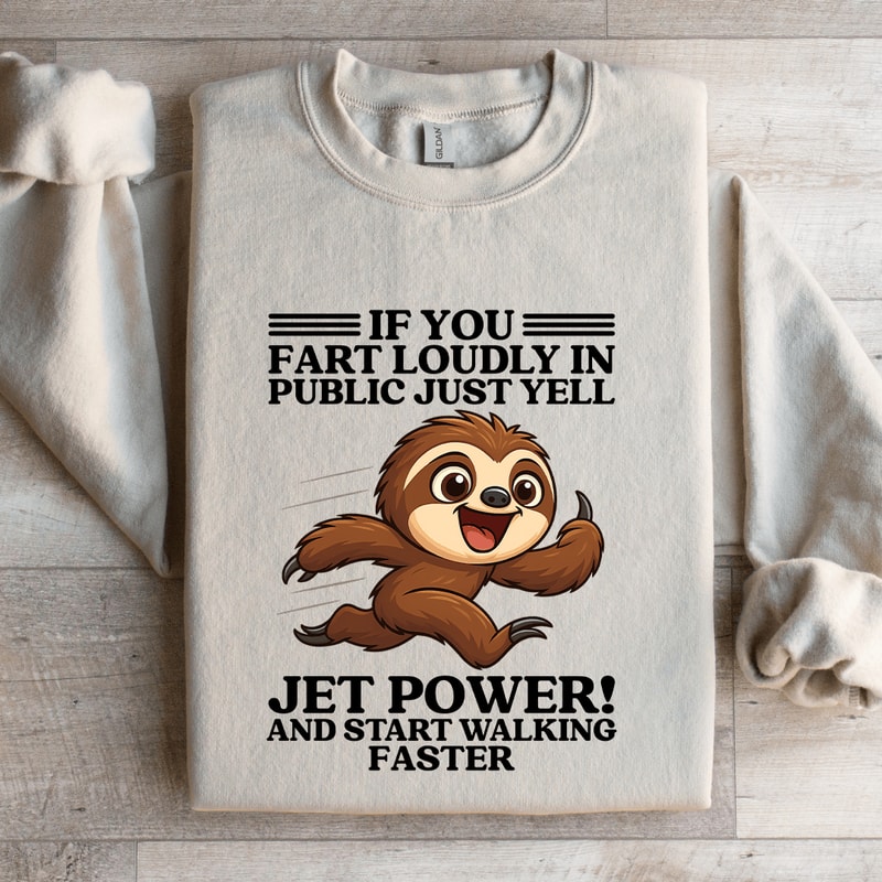 If You Fart Loudly In Public Just Yell Jet Power Sweatshirt 4