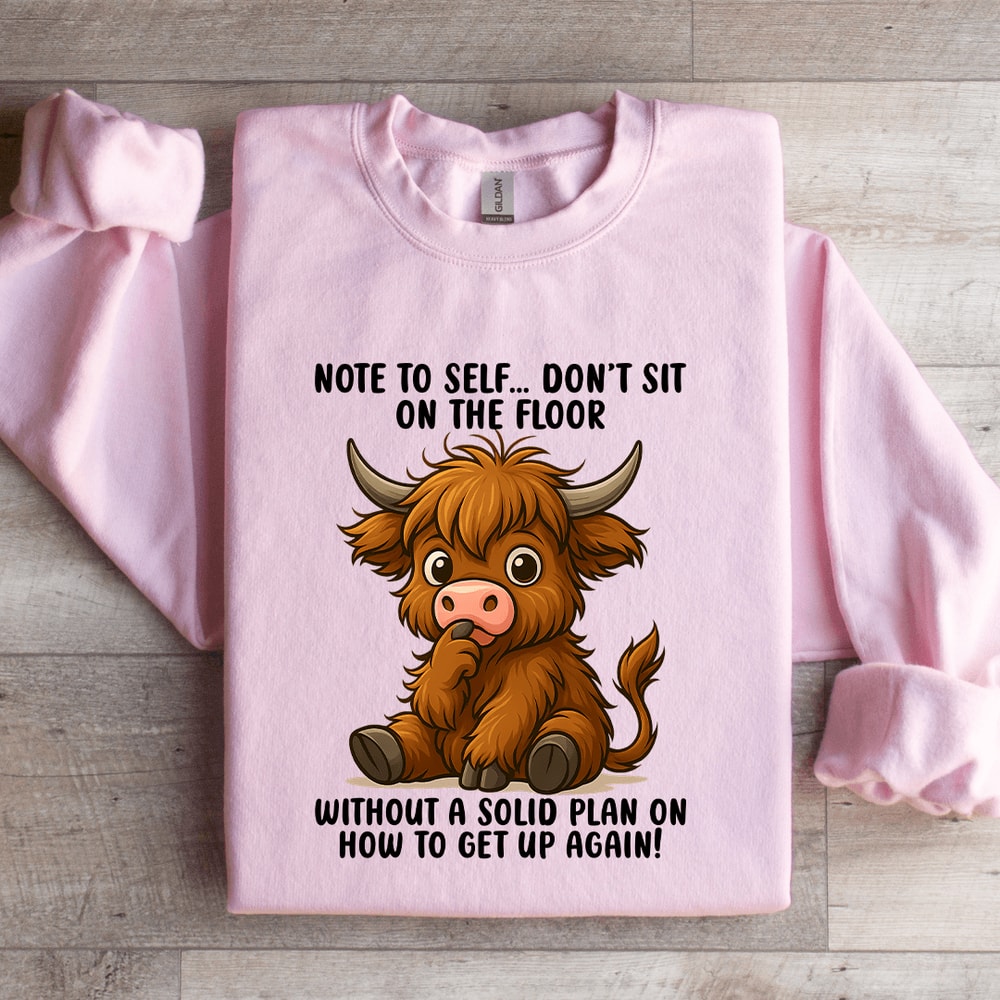 Note To Self Dont Sit On The Floor Sweatshirt 3