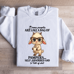 some people are like a bag of pampers sweatshirt