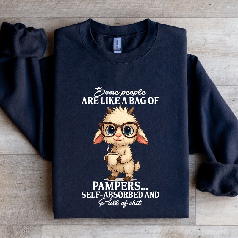 Some People Are Like A Bag Of Pampers Sweatshirt 1