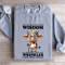 They Say WIth Age Comes Wisdom Sweatshirt 2