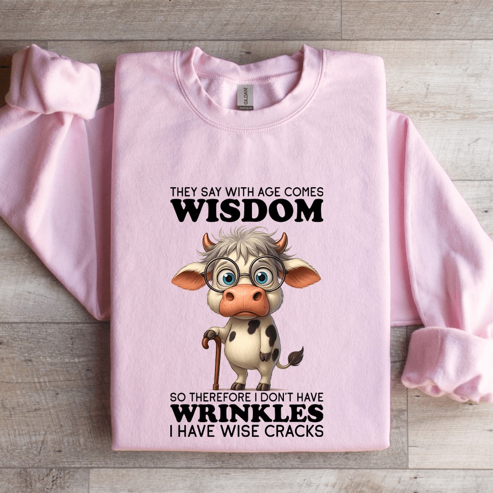 They Say WIth Age Comes Wisdom Sweatshirt 3